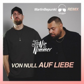 NIE UND NIMMER & MARTINBEPUNKT - VON NULL AUF LIEBE